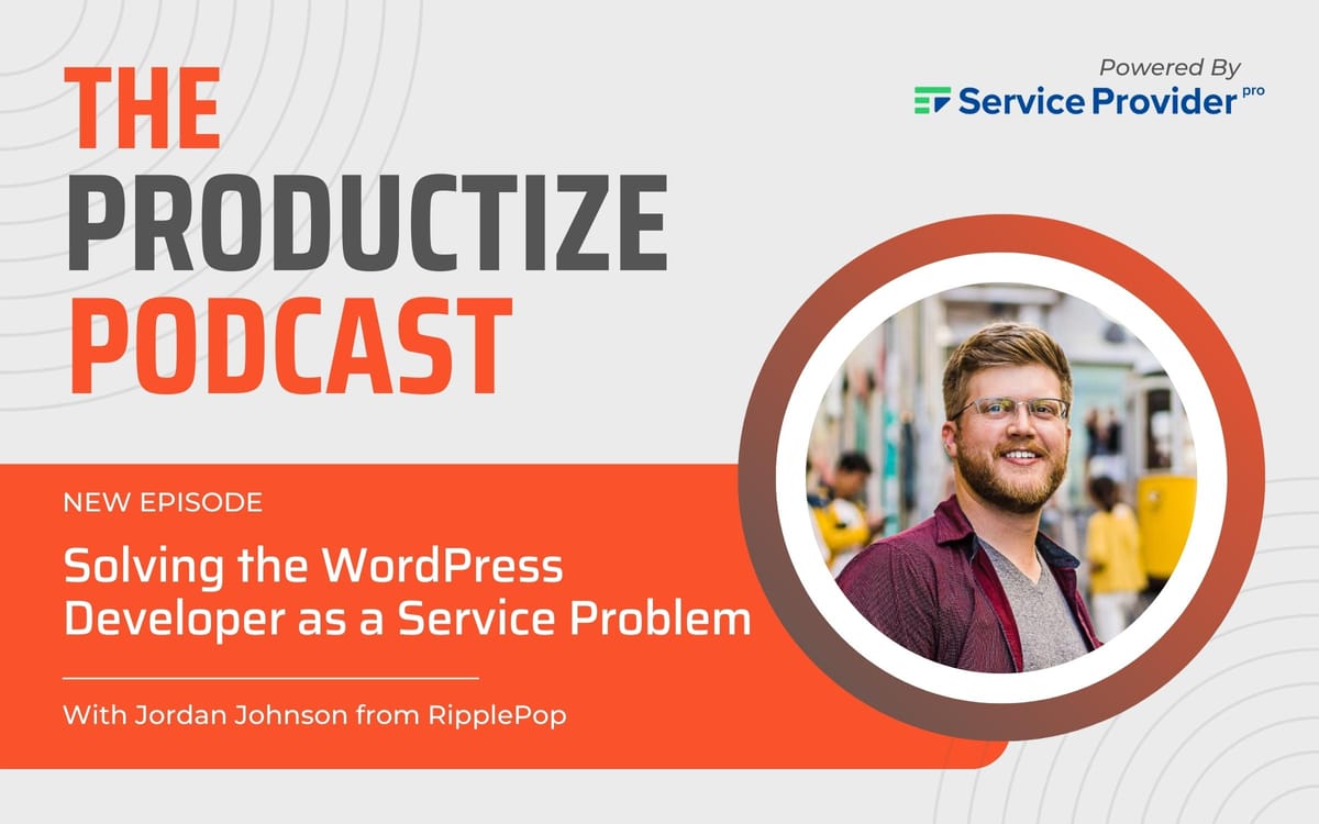 Solving the WordPress Developer as a Service Problem w/ Jordan Johnson